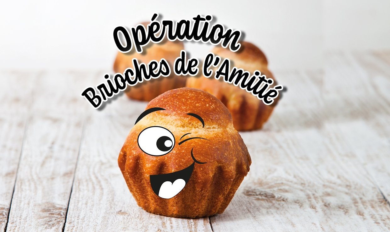 Vos brioches de l’amitié arrivent le 13 oct